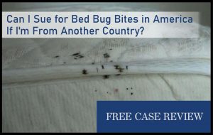 Can I Sue for Bed Bug Bites in America If I'm From Another Country lawsuit incident liability
